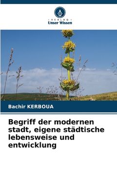 portada Begriff der modernen stadt, eigene städtische lebensweise und entwicklung (in German)