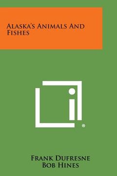 portada Alaska's Animals and Fishes (en Inglés)