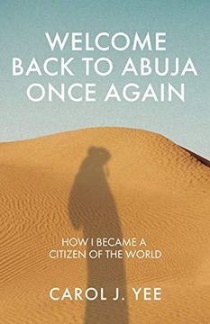 portada Welcome Back to Abuja Once Again: How i Became a Citizen of the World (in English)