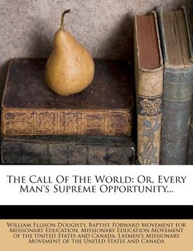 portada the call of the world: or, every man's supreme opportunity... (en Inglés)