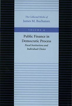 portada The Public Finance in Democratic Process: Fiscal Institutions and Individual Choice (Collected Works of James m. Buchanan) (en Inglés)