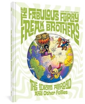 portada The Fabulous Furry Freak Brothers: The Idiots Abroad and Other Follies (Freak Brothers Follies) 