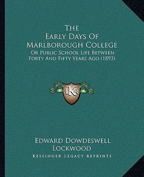 portada the early days of marlborough college: or public school life between forty and fifty years ago (1893)