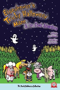 portada Eisenhower's Tricky Halloween Maze: A Dr. Fred Adventure (in English)