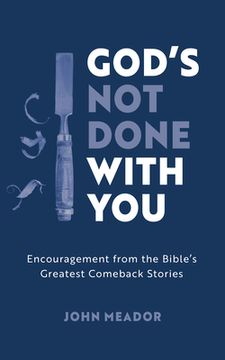 portada God's Not Done with You: Encouragement from the Bible's Greatest Comeback Stories