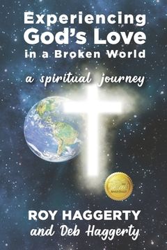 portada Experiencing God's Love in a Broken World: A Spiritual Journey (en Inglés)