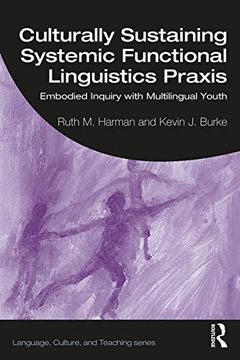 portada Culturally Sustaining Systemic Functional Linguistics Praxis: Embodied Inquiry With Multilingual Youth (Language, Culture, and Teaching Series) (in English)