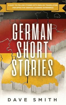 portada German Short Stories: 8 Easy to Follow Stories with English Translation For Effective German Learning Experience 