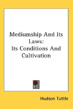 portada mediumship and its laws: its conditions and cultivation (en Inglés)