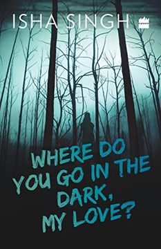 portada Where do you go in the Dark; My Love? (en Inglés)