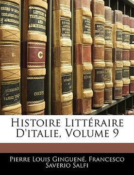 portada Histoire Litteraire D'Italie, Volume 9 (en Francés)