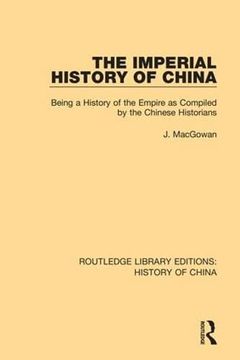 portada The Imperial History of China: Being a History of the Empire as Compiled by the Chinese Historians (en Inglés)