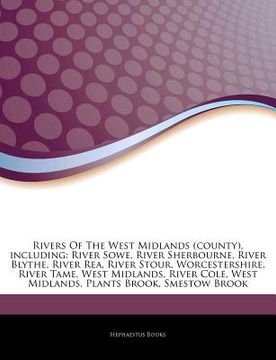 portada articles on rivers of the west midlands (county), including: river sowe, river sherbourne, river blythe, river rea, river stour, worcestershire, river
