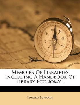 portada memoirs of librairies including a handbook of library economy... (en Inglés)