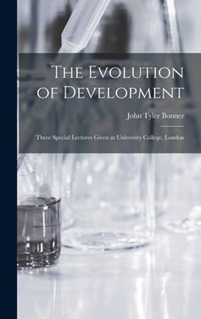 portada The Evolution of Development; Three Special Lectures Given at University College, London