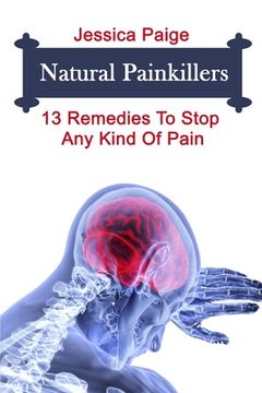 portada Natural Painkillers: 13 Remedies To Stop Any Kind Of Pain (in English)