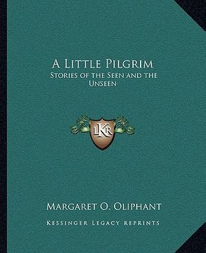 portada a little pilgrim: stories of the seen and the unseen (in English)