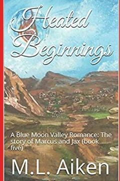 portada Heated Beginnings: A Blue Moon Valley Romance: The story of Marcus and Jax (book five) (en Inglés)