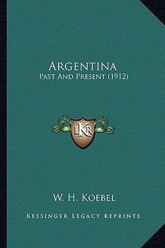 portada argentina: past and present (1912) (en Inglés)