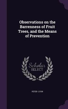 portada Observations on the Barrenness of Fruit Trees, and the Means of Prevention (en Inglés)