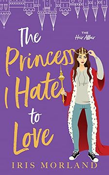 portada The Princess i Hate to Love: A Steamy Romantic Comedy: 2 (The Heir Affair) (en Inglés)