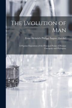 portada The Evolution of Man: A Popular Exposition of the Principal Points of Human Ontogeny and Phylogeny (en Inglés)