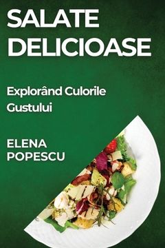 portada Salate Delicioase: Explorând Culorile Gustului