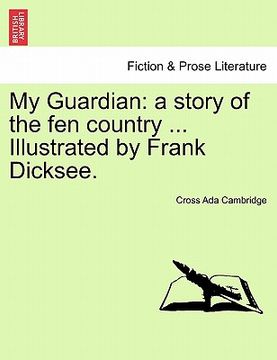 portada my guardian: a story of the fen country ... illustrated by frank dicksee. (in English)