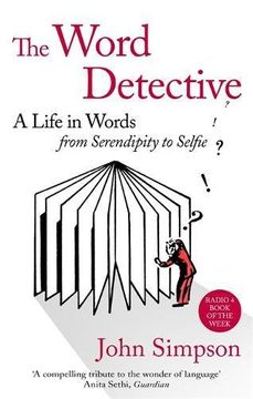 portada The Word Detective: A Life in Words: From Serendipity to Selfie