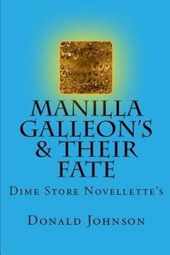 portada Manilla Galleon's & Their Fate: Dime Store Novellette's (en Inglés)