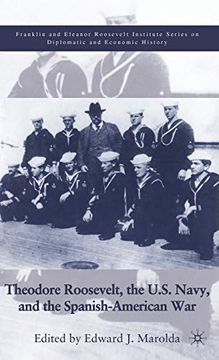 portada Theodore Roosevelt, the U. S. Navy and the Spanish-American war (The World of the Roosevelts) (en Inglés)