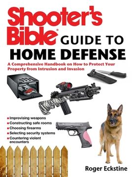 portada Shooter's Bible Guide to Home Defense: A Comprehensive Handbook on How to Protect Your Property from Intrusion and Invasion (en Inglés)