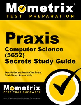 portada Praxis Computer Science (5652) Secrets Study Guide: Exam Review and Practice Test for the Praxis Subject Assessments (en Inglés)