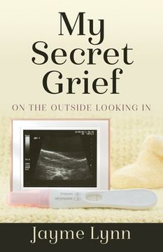 portada My Secret Grief: On The Outside Looking In (en Inglés)