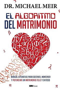 portada El Algoritmo del Matrimonio: Manual Operativo Para Obtener, Mantener y Potenciar un Matrimonio Feliz y Exitoso