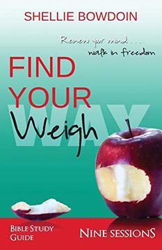 portada Find Your Weigh: Walk in Freedom Bible Study Guide (en Inglés)