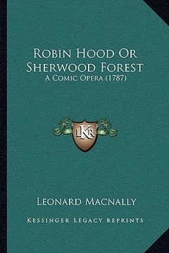 portada robin hood or sherwood forest: a comic opera (1787) (en Inglés)