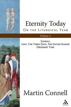 portada eternity today on the liturgical year volume 2: sunday lent, the three days, the easter season ordinary time (en Inglés)
