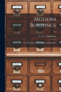 portada Modern Buildings: Their Planning, Construction and Equipment; v.5 (en Inglés)