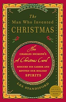 portada The man who Invented Christmas: How Charles Dickens's a Christmas Carol Rescued his Career and Revived our Holiday Spirits (en Inglés)