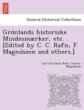 portada Grönlands historiske Mindesmærker, etc. [Edited by C. C. Rafn, F. Magnússon and others.] (in Danés)