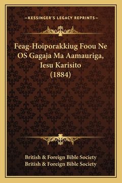 portada Feag-Hoiporakkiug Foou Ne OS Gagaja Ma Aamauriga, Iesu Karisito (1884) (en Árabe)