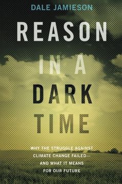 portada Reason in a Dark Time: Why the Struggle Against Climate Change Failed -- and What it Means for our Future (en Inglés)