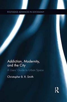 portada Addiction, Modernity, and the City: A Users’ Guide to Urban Space (en Inglés)