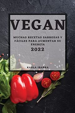 portada Vegan 2022: Muchas Recetas Sabrosas y Fáciles Para Aumentar su Energía