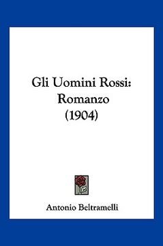 portada Gli Uomini Rossi: Romanzo (1904) (en Italiano)