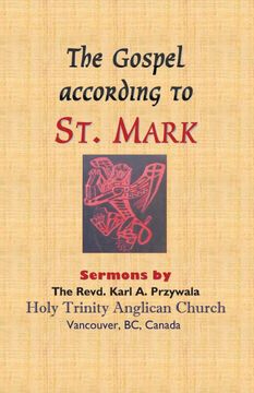 portada The Gospel According to st. Mark: Sermons by the Revd. Karl a. Przywala (en Inglés)