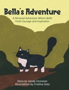 portada Bella's Adventure: A Personal Adventure Where Bella Finds Courage and Inspiration (en Inglés)