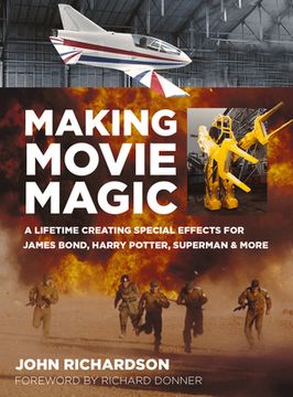 portada Making Movie Magic: A Lifetime Creating Special Effects for James Bond, Harry Potter, Superman & More (en Inglés)