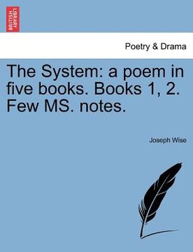 portada the system: a poem in five books. books 1, 2. few ms. notes. (en Inglés)